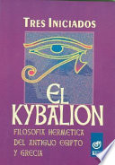 Kybalion estudio sobre la filosofía hermética del antiguo Egipto y Grecia, El
