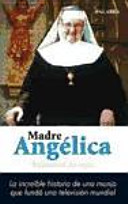Madre Angélica la increíble historia de una monja que fundó una televisión mundial