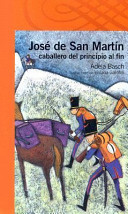 José de San Martín caballero del principio al fin
