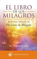 El libro de los milagros reflexiones inspiradas en un curso de milagros
