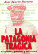 La patagonia trágica asesinatos, piratería y esclavitud
