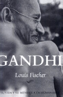 Gandhi su vida y su mensaje a la humanidad