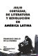 Julio Cortácar, de literatura y revolución en América Latina