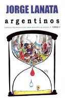 Argentinos lectura recomendada para enseñanza media: desde Pedro de Mendoza hasta la Argentina del centenario, 1