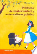 Políticas de maternidad y maternalismo político Buenos Aires, 1890-1940