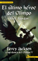 El último héroe del Olimpo Percy Jackson y los dioses del Olimpo. Libro quinto.