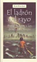 El ladrón del rayo Percy Jackson y los dioses del Olimpo. Libro primero.