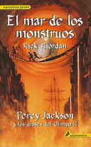 El mar de los monstruos Percy Jackson y los dioses del Olimpo. Libro segundo