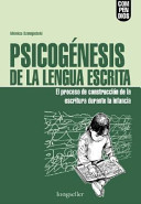 Psicogénesis de la lengua escrita el proceso de construcción de la escritura durante la infancia