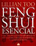 Feng shui esencial cómo aplicar la antigua sabiduría china para mejorar las relaciones personales, la salud y la fortuna